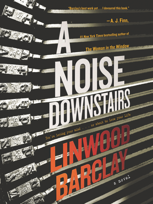 Title details for A Noise Downstairs by Linwood Barclay - Available